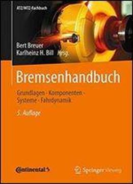 Bremsenhandbuch: Grundlagen, Komponenten, Systeme, Fahrdynamik (atz/mtz-fachbuch)