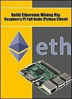 Build Ethereum Mining Rig Raspberry Pi Full Node [Python Client]