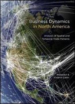 Business Dynamics In North America: Analysis Of Spatial And Temporal Trade Patterns