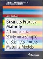 Business Process Maturity: A Comparative Study On A Sample Of Business Process Maturity Models