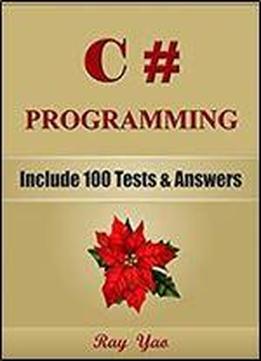 C# Programming, Learn Coding Fast! (with 100 Tests & Answers For Interview)