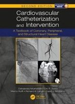 Cardiovascular Catheterization And Intervention: A Textbook Of Coronary, Peripheral, And Structural Heart Disease, Second Edition