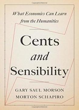 Cents And Sensibility: What Economics Can Learn From The Humanities