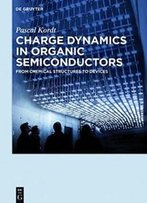Charge Dynamics In Organic Semiconductors: From Chemical Structures To Devices