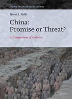 China: Promise Or Threat? A Comparison Of Cultures (Studies In Critical Social Sciences)