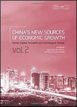 China's New Sources Of Economic Growth: Human Capital, Innovation And Technological Change (china Update Series) (volume 2)