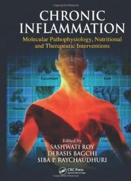 Chronic Inflammation: Molecular Pathophysiology, Nutritional And Therapeutic Interventions