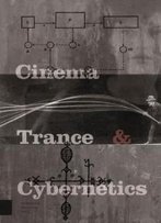 Cinema, Trance And Cybernetics (Recurssions: Theories Of Media, Materiality, And Cultural Techniques)