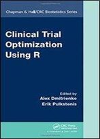 Clinical Trial Optimization Using R (Chapman & Hall/Crc Biostatistics Series)