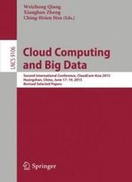 Cloud Computing And Big Data: Second International Conference, Cloudcom-Asia 2015, Huangshan, China, June 17-19, 2015, Revised Selected Papers (Lecture Notes In Computer Science)