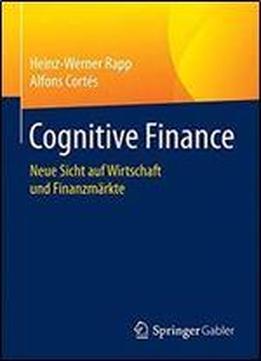 Cognitive Finance: Neue Sicht Auf Wirtschaft Und Finanzmarkte