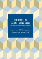 Collaborating Against Child Abuse: Exploring The Nordic Barnahus Model