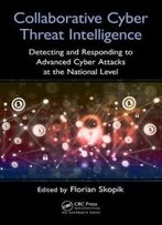 Collaborative Cyber Threat Intelligence: Detecting And Responding To Advanced Cyber Attacks On National Level