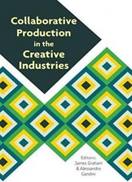 Collaborative Production In The Creative Industries