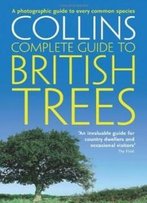 Collins Complete Guide To British Trees: A Photographic Guide To Every Common Species (Collins Complete Photo Guides)
