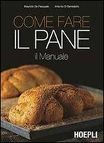 Come Fare Il Pane: Il Manuale (Italian Edition)