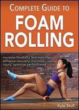 Complete Guide To Foam Rolling