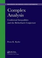 Complex Analysis: Conformal Inequalities And The Bieberbach Conjecture (Monographs And Research Notes In Mathematics)