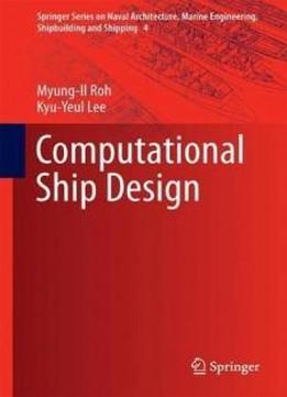 Computational Ship Design (springer Series On Naval Architecture, Marine Engineering, Shipbuilding And Shipping)