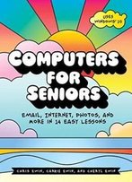 Computers For Seniors: Get Stuff Done In 13 Easy Lessons