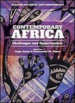 Contemporary Africa: Challenges And Opportunities (African Histories And Modernities)