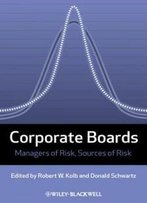 Corporate Boards: Managers Of Risk, Sources Of Risk (Loyola University Series On Risk Management)