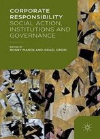 Corporate Responsibility: Social Action, Institutions And Governance