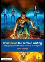 Countdown Series Set: Countdown To Creative Writing: Step By Step Approach To Writing Techniques For 7-12 Years