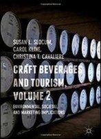 Craft Beverages And Tourism, Volume 2: Environmental, Societal, And Marketing Implications