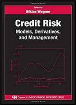 Credit Risk: Models, Derivatives, And Management (chapman And Hall/crc Financial Mathematics Series)