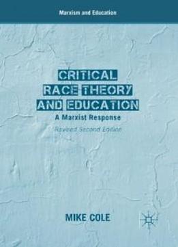 Critical Race Theory And Education: A Marxist Response (marxism And Education)