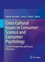 Cross Cultural Issues In Consumer Science And Consumer Psychology: Current Perspectives And Future Directions