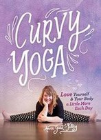 Curvy Yoga®: Love Yourself & Your Body A Little More Each Day