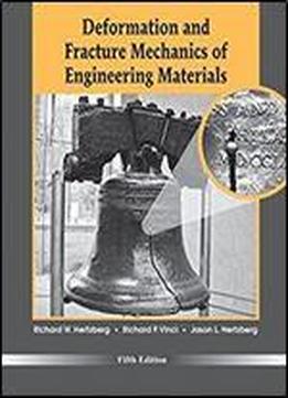 Deformation And Fracture Mechanics Of Engineering Materials (5th Edition)