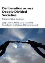 Deliberation Across Deeply Divided Societies: Transformative Moments
