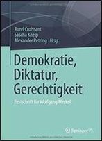 Demokratie, Diktatur, Gerechtigkeit: Festschrift Fur Wolfgang Merkel