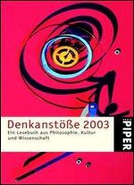 Denkanstoe 2003: Ein Lesebuch Aus Philosophie, Kultur Und Wissenschaft