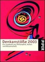 Denkanstoe 2003: Ein Lesebuch Aus Philosophie, Kultur Und Wissenschaft