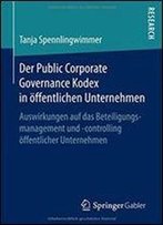 Der Public Corporate Governance Kodex In Offentlichen Unternehmen: Auswirkungen Auf Das Beteiligungsmanagement Und -Controlling Offentlicher Unternehmen