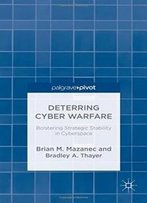 Deterring Cyber Warfare: Bolstering Strategic Stability In Cyberspace