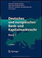 Deutsches Und Europaisches Bank- Und Kapitalmarktrecht: Band 1