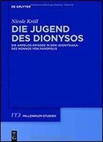 Die Jugend Des Dionysos: Die Ampelos-Episode In Den Dionysiaka Des Nonnos Von Panopolis (Millennium-Studien / Millennium Studies)