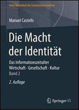 Die Macht Der Identitat: Das Informationszeitalter. Wirtschaft. Gesellschaft. Kultur. Band 2 (neue Bibliothek Der Sozialwissenschaften)