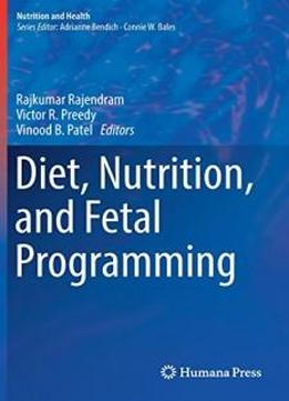 Diet, Nutrition, And Fetal Programming (nutrition And Health)