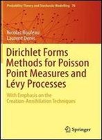 Dirichlet Forms Methods For Poisson Point Measures And Levy Processes: With Emphasis On The Creation-Annihilation Techniques (Probability Theory And Stochastic Modelling)