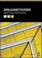 Disjunctivism (New Problems Of Philosophy)