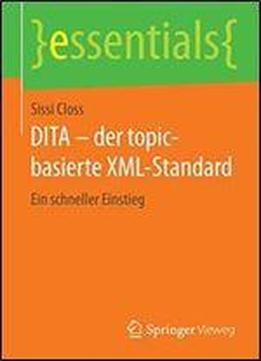 Dita Der Topic-basierte Xml-standard: Ein Schneller Einstieg (essentials)