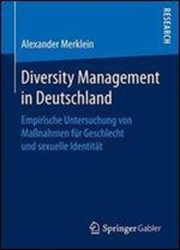 Diversity Management In Deutschland: Empirische Untersuchung Von Manahmen Fur Geschlecht Und Sexuelle Identitat
