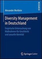 Diversity Management In Deutschland: Empirische Untersuchung Von Manahmen Fur Geschlecht Und Sexuelle Identitat