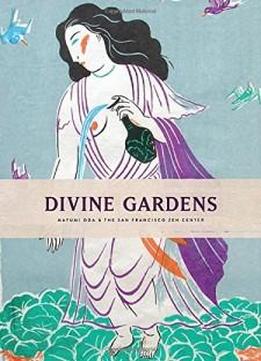 Divine Gardens: Mayumi Oda And The San Francisco Zen Center